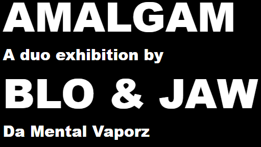 THE ART UNION Amalgam – a duo exhibition by Blo & Jaw